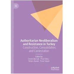 Authoritarian Neoliberalism and Resistance in Turkey, Fachbücher von Pinar Sayan, Sinem Kavak, Imren Borsuk, Pinar Dinç