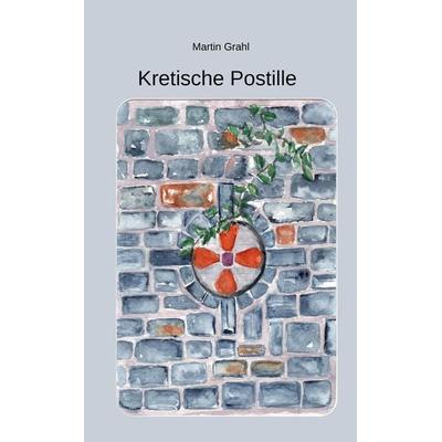 Kretische Postille, Taschenbuch von Martin Grahl, Tredition, 978-3-384-28736-6