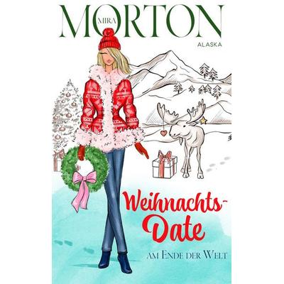 Weihnachtsdate am Ende der Welt, Taschenbuch von Mira Morton, Pink Crown Edition
