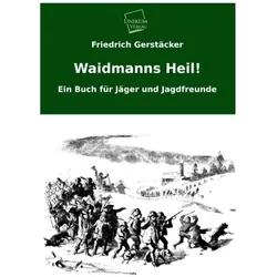 Waidmanns Heil!, Belletristik von Friedrich Gerstäcker