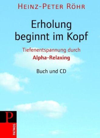 Heinz-Peter Röhr - Alpha-Relaxing: Das neue Entspannungstraining - Preis vom 18.10.2026 15:28:09 h