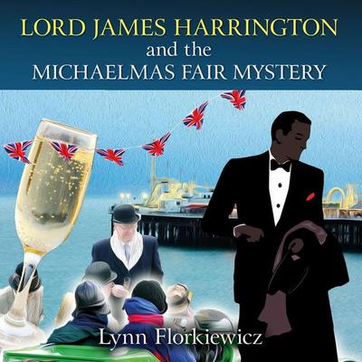Lord James Harrington and the Michaelmas Fair Mystery - Lynn Florkiewicz, Audio, 9781407992112