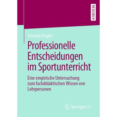 Professionelle Entscheidungen im Sportunterricht, Taschenbuch von Jolanda Vogler, Springer Fachmedien Wiesbaden GmbH, 978-3-658-28690-3