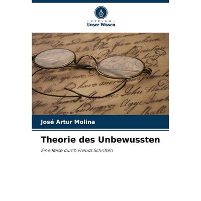 Theorie des Unbewussten, Taschenbuch von José Artur Molina, Verlag Unser Wissen, 978-620-8-79658-7