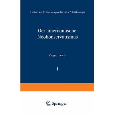 Der amerikanische Neokonservatismus, Taschenbuch von Rieger Frank, Deutscher Universitätsverlag, 978-3-8244-4019-1