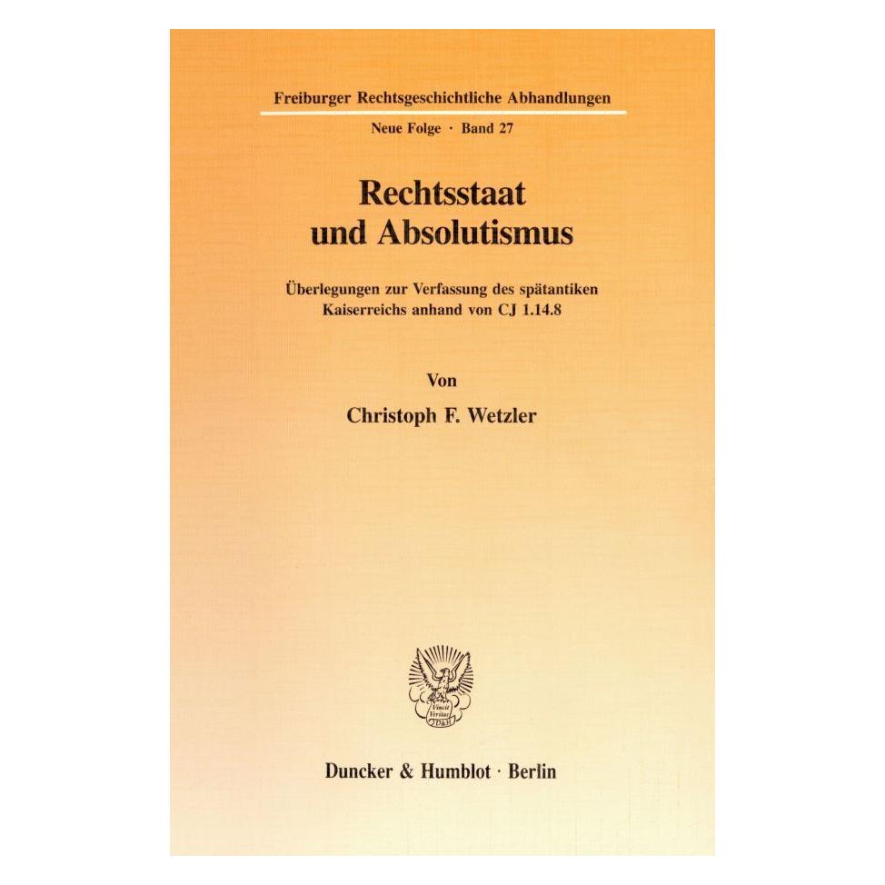 Duncker & Humblot Rechtsstaat und Absolutismus. (Deutsch, Softcover, Christoph F Wetzler) (55342817)