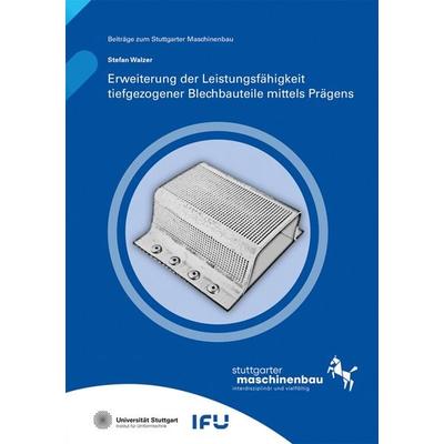 Erweiterung der Leistungsfähigkeit tiefgezogener Blechbauteile mittels Prägens, Taschenbuch von Stefan Walzer, Fraunhofer Verlag, 978-3-8396-2087-8