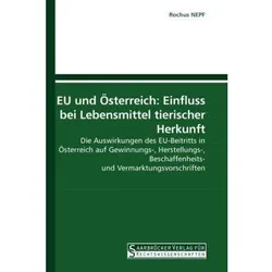 EU und Österreich: Einfluss bei Lebensmittel tierischer Herkunft, Fachbücher von Rochus Nepf