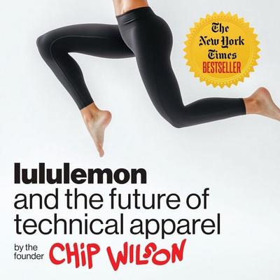 lululemon and the future of technical apparel - Chip Wilson, Audio, 9781965655375