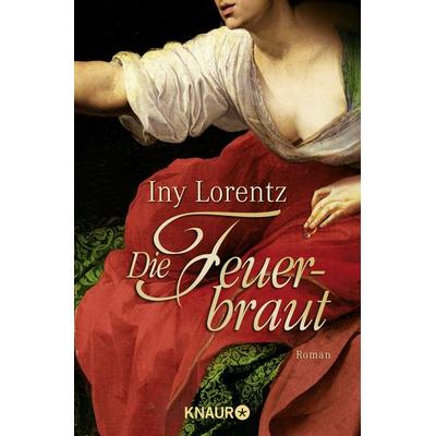 Die Feuerbraut, Taschenbuch von Iny Lorentz, Knaur Taschenbuch