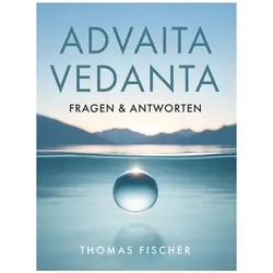 Advaita Vedanta - Fragen & Antworten, Sachbücher von Thomas Fischer