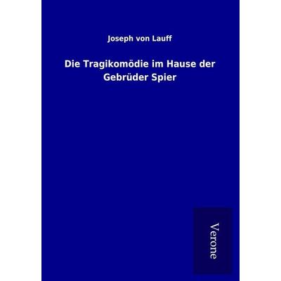 Die Tragikomödie im Hause der Gebrüder Spier, Taschenbuch von Joseph Lauff, BoD - Books on Demand