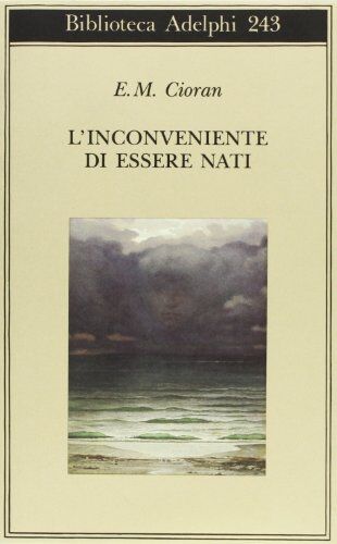 Cioran, Emil M. - L'inconveniente di essere nati - Preis vom 09.10.2026 07:28:09 h