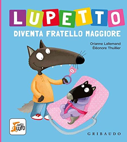 Orianne Lallemand - Lupetto diventa fratello maggiore. Amico lupo - Preis vom 09.10.2026 07:28:09 h