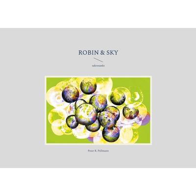 Robin & Sky, Taschenbuch von Peter R. Pollmann, BoD – Books on Demand, 978-3-695-71852-8