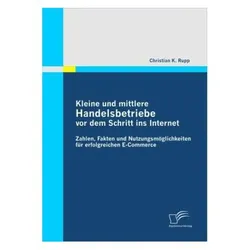 Kleine und mittlere Handelsbetriebe vor dem Schritt ins Internet, Fachbücher von Christian K. Rupp