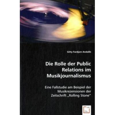 Fardjam Andalib, G: Die Rolle der Public Relations im Musikj, Taschenbuch von Gitty Fardjam Andalib, VDM, 978-3-639-04959-6