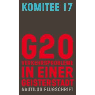 G20. Verkehrsprobleme in einer Geisterstadt, Taschenbuch von Komitee 17, Edition Nautilus GmbH, 978-3-96054-093-9