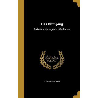 Das Dumping, Gebundene Ausgabe von Ludwig Daniel Pesl, Creative Media Partners, LLC, 978-1-361-70416-5