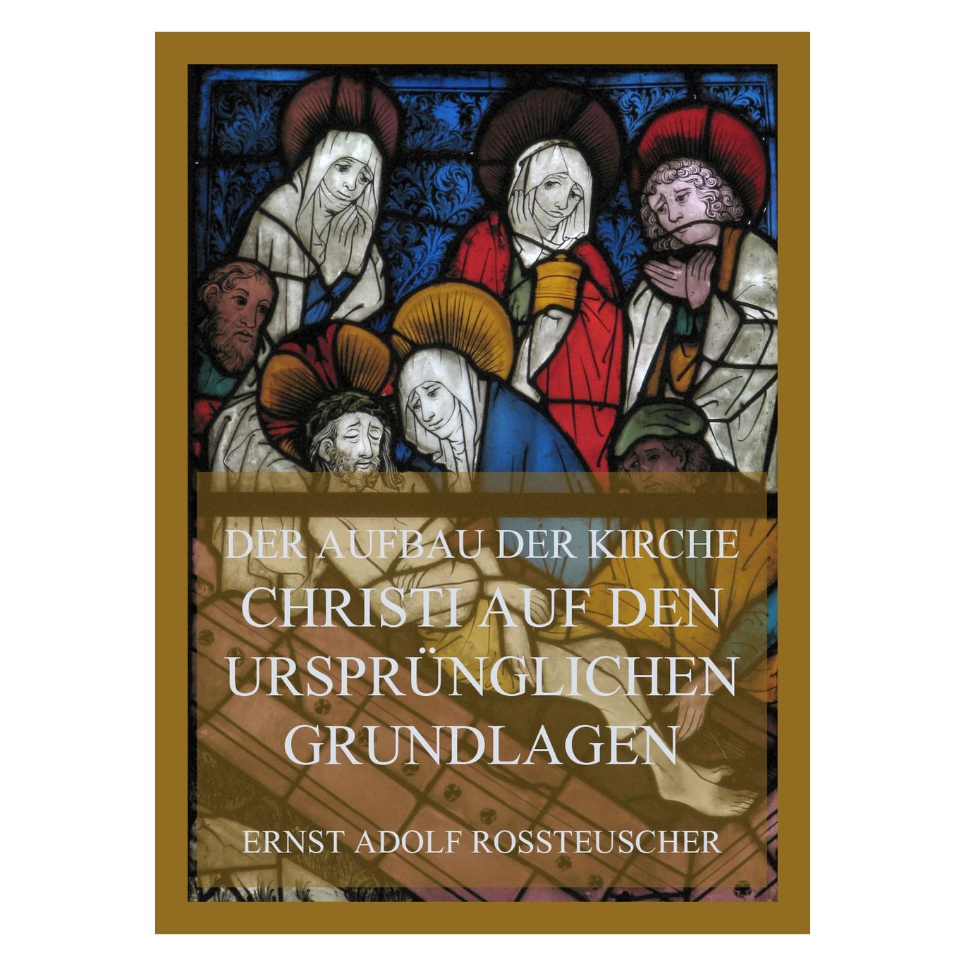 Jazzybee Der Aufbau der Kirche Christi auf den ursprünglichen Grundlagen (Deutsch, Softcover, Ernst Adolf Rossteuscher) (57121254)