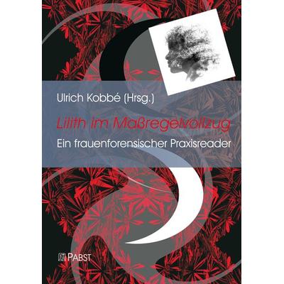 Lilith im Maßregelvollzug, Gebundene Ausgabe von , Pabst Science Publishers, 978-3-95853-445-2
