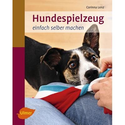 Hundespielzeug einfach selber machen, Taschenbuch von Corinna Lenz, Verlag Eugen Ulmer, 978-3-8001-7954-1