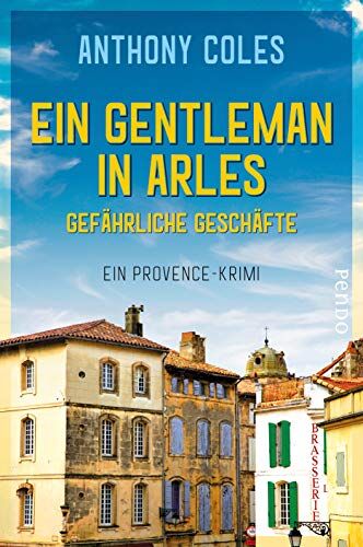 Anthony Coles - Ein Gentleman in Arles – Gefährliche Geschäfte: Ein Provence-Krimi (Peter-Smith-Reihe, Band 2) - Preis vom 19.10.2026 19:33:35 h