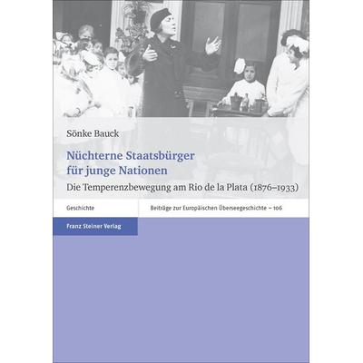 Nüchterne Staatsbürger für junge Nationen, Gebundene Ausgabe von Sönke Bauck, Franz Steiner Verlag, 978-3-515-11932-0