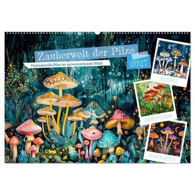 Zauberwelt der Pilze - Fantasievolle Pilze im verwunschenen Wald (Wandkalender 2027 DIN A2 quer), CALVENDO Monatskalender