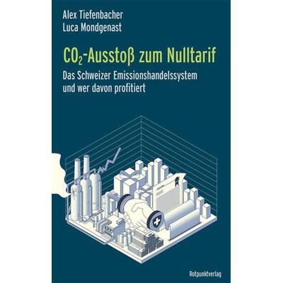 CO2-Ausstoß zum Nulltarif, Taschenbuch von Alex Tiefenbacher,Luca Mondgenast, Rotpunktverlag, 978-3-03973-023-0