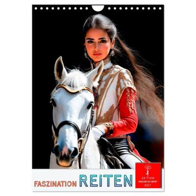 Faszination Reiten (Wandkalender 2027 DIN A4 hoch), CALVENDO Monatskalender