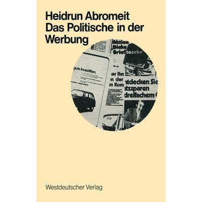 Das Politische in der Werbung, Taschenbuch von Heidrun Abromeit, VS Verlag für Sozialwissenschaften, 978-3-531-11116-2