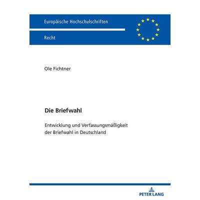 Die Briefwahl, Taschenbuch von Ole Fichtner, Peter Lang GmbH, Internationaler Verlag der Wissenschaften, 978-3-631-95082-1