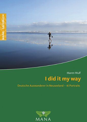 Maren Wulf - I did it my way: Deutsche Auswanderer in Neuseeland - 16 Portraits - Preis vom 09.10.2026 07:28:09 h