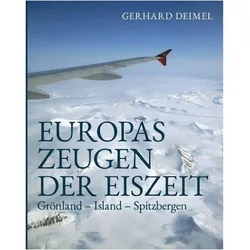 Europas Zeugen Der Eiszeit, Ratgeber von Gerhard Deimel