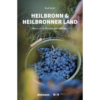 Heilbronn & Heilbronner Land, Gebundene Ausgabe von Rudi Knoll, Dielmann, Axel, 978-3-86638-389-0