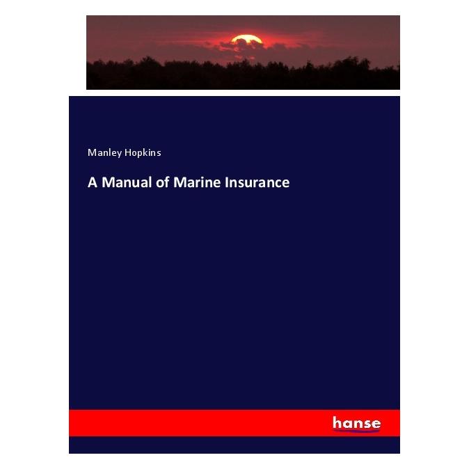 Hansebooks A Manual of Marine Insurance (Englisch, Softcover, Manley Hopkins) (55969878)