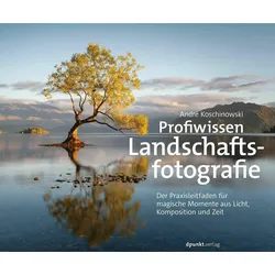 Profiwissen Landschaftsfotografie, Ratgeber von André Koschinowski