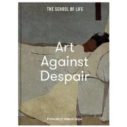 Art Against Despair: pictures to restore hope, Sachbücher von The School of Life