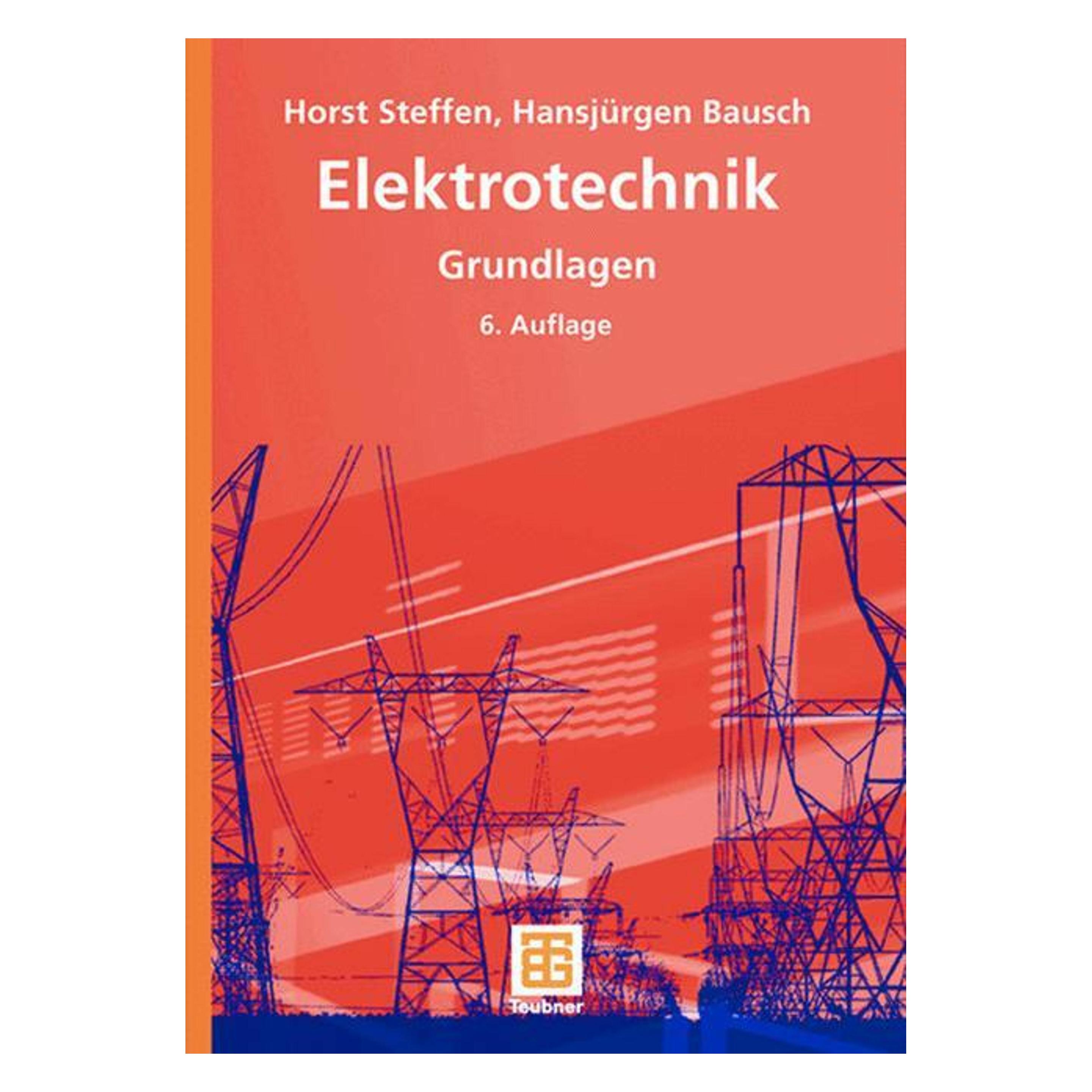 Teubner B.G. Elektrotechnik. Grundlagen (Deutsch, Softcover, Hansjürgen Bausch, Horst Steffen) (8224338)