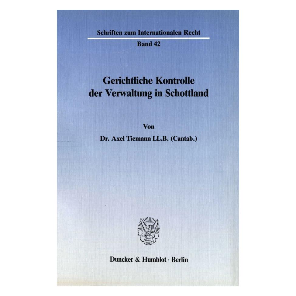 Duncker & Humblot Gerichtliche Kontrolle der Verwaltung in Schottland. (Deutsch, Softcover, Axel Tiemann) (55344457)