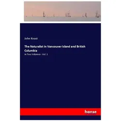 The Naturalist in Vancouver Island and British Columbia, Belletristik von John Keast
