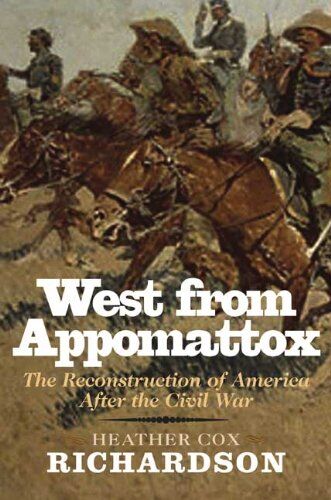Richardson, Heather Cox - West from Appomattox: The Reconstruction of America After the Civil War - Preis vom 09.10.2026 07:28:09 h