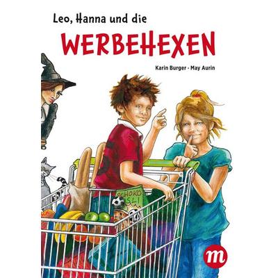 Leo, Hanna & die Werbehexen, Gebundene Ausgabe von Karin Burger, Midas Kinderbuch