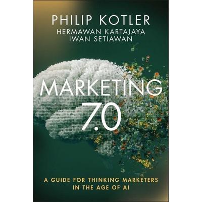 Marketing 7.0, Gebundene Ausgabe von Philip Kotler,Hermawan Kartajaya,Iwan Setiawan, John Wiley & Sons Inc, 978-1-394-32986-1
