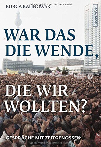 Burga Kalinowski - War das die Wende, die wir wollten? Gespräche mit Zeitgenossen - Preis vom 10.10.2026 11:48:34 h