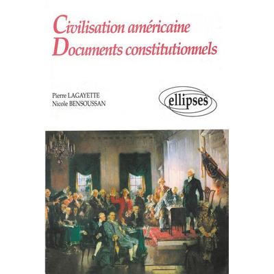 Civilisation américaine - Documents constitutionnels, Taschenbuch von Pierre Lagayette,Nicole Bensoussan, Ellipses, 978-2-7298-9558-7