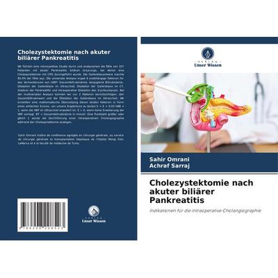Cholezystektomie nach akuter biliärer Pankreatitis, Taschenbuch von Sahir Omrani,Achraf Sarraj, Verlag Unser Wissen, 978-620-8-20852-3