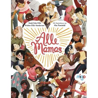 Alle Mamas, Gebundene Ausgabe von Sarah Kate Ellis,Kristen Ellis-Henderson, Migo, 978-3-96846-113-7