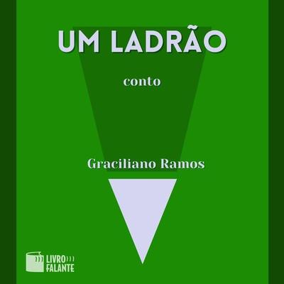 Um ladrão - Graciliano Ramos, Audio, 9786589685739